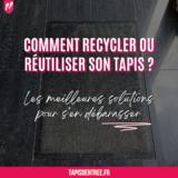 Comment Recycler ou Réutiliser Son Tapis - Les Meilleures Solutions pour S'en Débarrasser